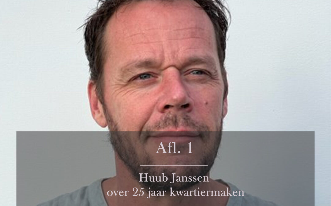 Podcast Aflevering 1 Huub Janssen: over 25 jaar kwartiermaken